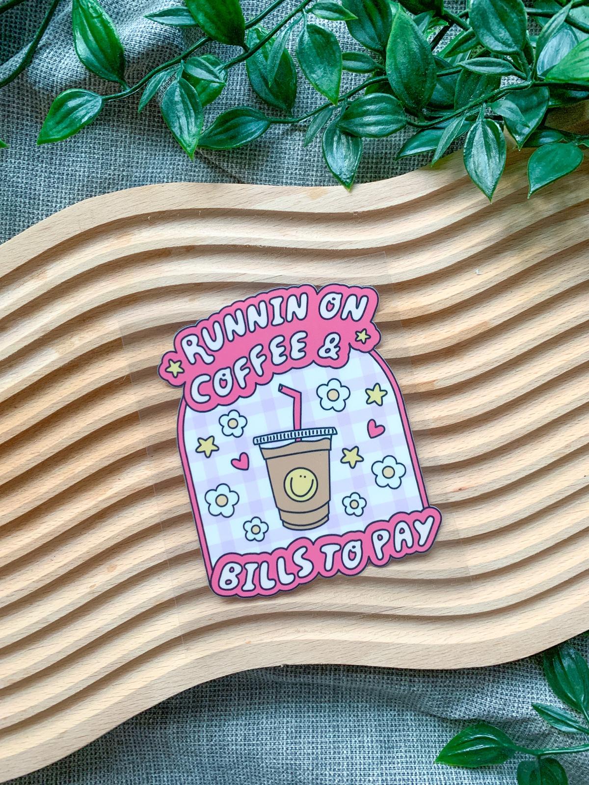 Runnin On Coffee & Bills To Pay
