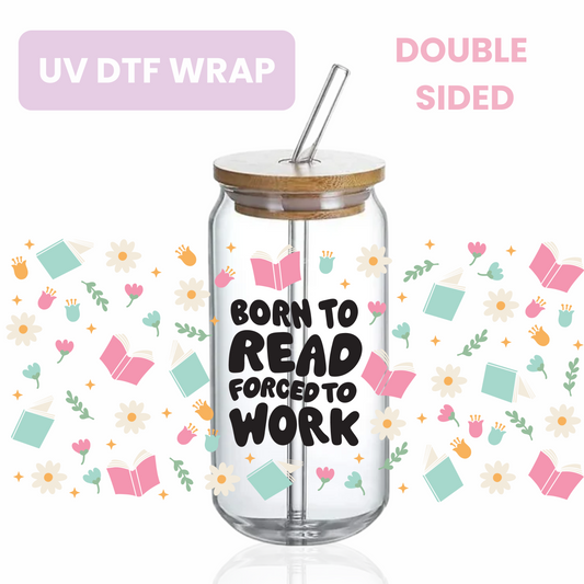 Born To Read Forced To Work